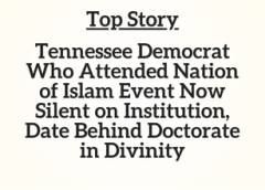 TN Top Story: Tennessee Democrat Who Attended Nation of Islam Event Now Silent on Institution, Date Behind Doctorate in Divinity