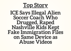 TN Top Story: ICE Says Illegal Alien Soccer Coach Who Drugged, Raped Nashville Kids Kept Fake Immigration Files on Same Device as Abuse Videos
