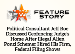 TSNN Featured: Political Consultant Jeff Roe Discussed Geofencing Judge’s Home After Illegal Alien Ponzi Schemer Hired His Firm, Federal Filing Shows