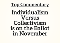Top Commentary: Individualism Versus Collectivism is on the Ballot in November