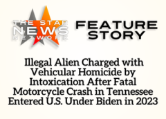 TSNN Featured:  Illegal Alien Charged with Vehicular Homicide by Intoxication After Fatal Motorcycle Crash in Tennessee Entered U.S. Under Biden in 2023