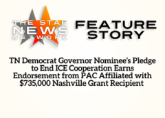 TSNN Featured:  TN Democrat Governor Nominee’s Pledge to End ICE Cooperation Earns Endorsement from PAC Affiliated with $735,000 Nashville Grant Recipient