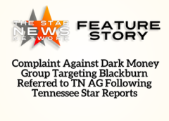 TSNN Featured:  Complaint Against Dark Money Group Targeting Blackburn Referred to TN AG Following Tennessee Star Reports
