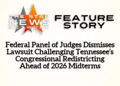 TSNN Featured:  Federal Panel of Judges Dismisses Lawsuit Challenging Tennessee’s Congressional Redistricting Ahead of 2026 Midterms