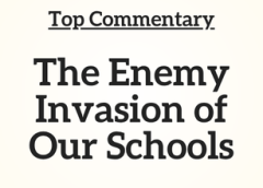 Top Commentary: The Enemy Invasion of Our Schools