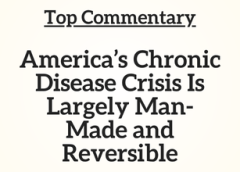 TOP Commentary: America’s Chronic Disease Crisis Is Largely Man-Made and Reversible
