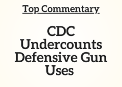 Top Commentary: CDC Undercounts Defensive Gun Uses