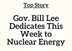 TN Top Story: Gov. Bill Lee Dedicates This Week to Nuclear Energy