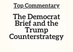 Top Commentary: The Democrat Brief and the Trump Counterstrategy