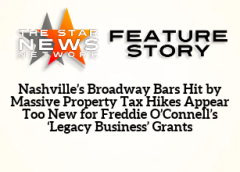 TSNN Featured:  Nashville’s Broadway Bars Hit by Massive Property Tax Hikes Appear Too New for Freddie O’Connell’s ‘Legacy Business’ Grants