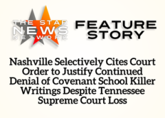 TSNN Featured: Nashville Selectively Cites Court Order to Justify Continued Denial of Covenant School Killer Writings Despite Tennessee Supreme Court Loss