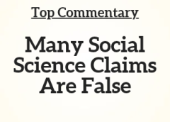 Top Commentary: Many Social Science Claims Are False